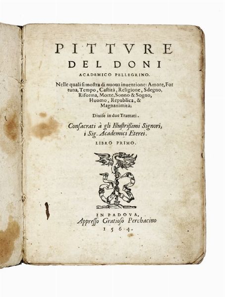 ANTON FRANCESCO DONI : Pitture [...] Nelle quali si mostra di nuova inventione: amore, fortuna, tempo, castit, religione, sdegno, riforma, morte, sonno & sogno, huomo, republica, & magnanimit...  - Asta Libri, autografi e manoscritti - Associazione Nazionale - Case d'Asta italiane