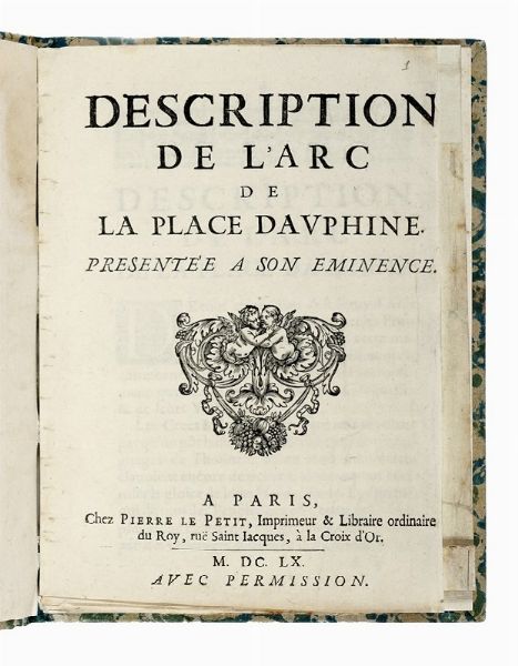 ANDR FELIBIEN : Description de l?Arc de La Place Dauphine presente a Son Eminence...  - Asta Libri, autografi e manoscritti - Associazione Nazionale - Case d'Asta italiane