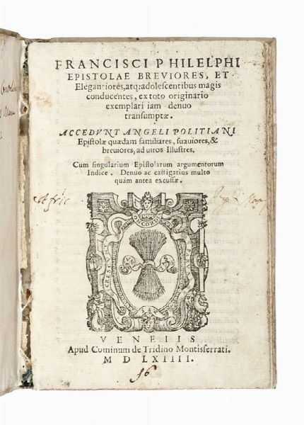 Francesco Filelfo : Epistolae breviores, et elegantiores, atque adolescentibus magis conducentes, ex toto originario exemplari iam denuo transumptae...  - Asta Libri, autografi e manoscritti - Associazione Nazionale - Case d'Asta italiane