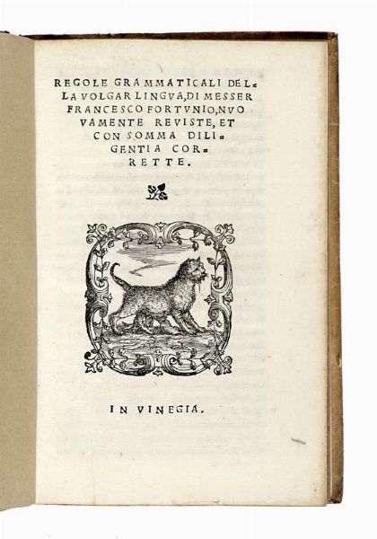 GIOVANNI FRANCESCO FORTUNIO : Regole grammaticali della volgar lingua.  - Asta Libri, autografi e manoscritti - Associazione Nazionale - Case d'Asta italiane