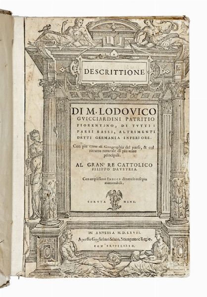 LODOVICO GUICCIARDINI : Descrittione [...] di tutti i Paesi Bassi, altrimenti detti Germania Inferiore. Con piu carte di Geographia del paese...  - Asta Libri, autografi e manoscritti - Associazione Nazionale - Case d'Asta italiane