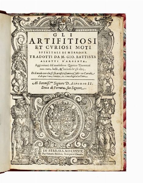 HERO (ALEXANDRINUS) : Gli artifitiosi et curiosi moti spiritali...  - Asta Libri, autografi e manoscritti - Associazione Nazionale - Case d'Asta italiane