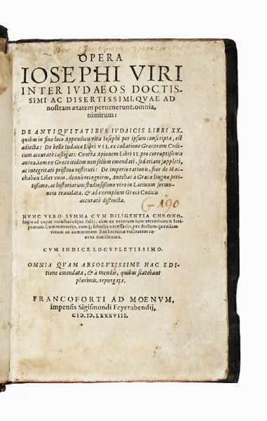 FLAVIUS IOSEPHUS : Opera [...] omnia, nimirum: De antiquitatibus Iudaicis libri XX [...] De bello Iudaico libri VII [...] Contra Apionem libri II...  - Asta Libri, autografi e manoscritti - Associazione Nazionale - Case d'Asta italiane