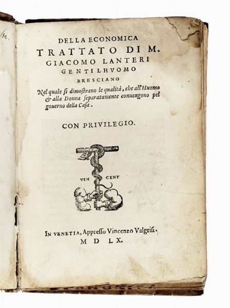GIACOMO LANTERI : Della economica trattato [?] nel quale si dimostrano le qualit, che all?huomo et alla donna separatamente convengono pel governo della casa.  - Asta Libri, autografi e manoscritti - Associazione Nazionale - Case d'Asta italiane