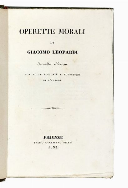 GIACOMO LEOPARDI : Operette morali [...] Seconda edizione con molte aggiunte e correzioni dell'autore.  - Asta Libri, autografi e manoscritti - Associazione Nazionale - Case d'Asta italiane