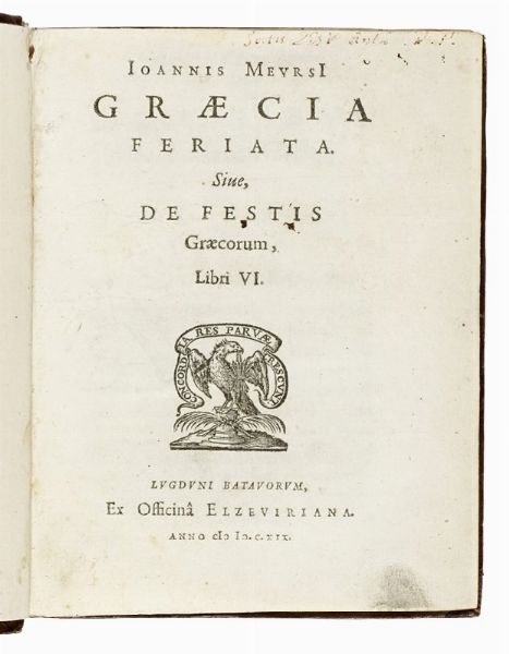 JOHANNES MEURS : Ioannis Meursi Graecia feriata. Sive, de festis graecorum, libri VI.  - Asta Libri, autografi e manoscritti - Associazione Nazionale - Case d'Asta italiane