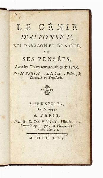JOSEPH MRY DE LA CANORGUE : Le genie d'Alfonse V roi d'Aragon et de Sicile, ou Ses pensees...  - Asta Libri, autografi e manoscritti - Associazione Nazionale - Case d'Asta italiane