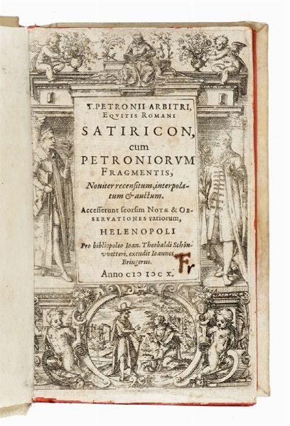 ARBITER PETRONIUS : Satiricon, cum Petroniorum fragmentis, noviter recensitum, interpolatum & auctum... (Segue:) Sylloge annotationum et obseruationum in Petronii Arbitri Satiricon et fragmenta...  - Asta Libri, autografi e manoscritti - Associazione Nazionale - Case d'Asta italiane
