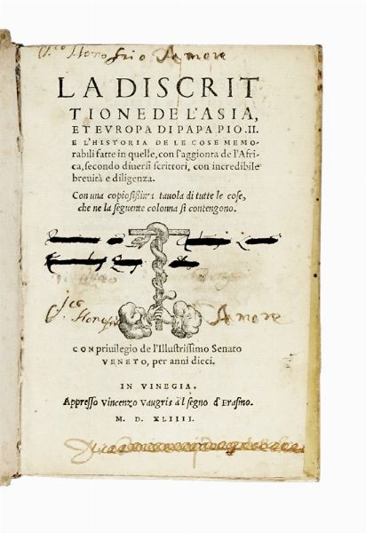 ENEA SILVIO - PIUS [PAPA II] PICCOLOMINI : La discrittione de l'Asia, et Europa [...] E l'historia de le cose memorabili fatte in quelle, con l'aggionta de l'Africa...  - Asta Libri, autografi e manoscritti - Associazione Nazionale - Case d'Asta italiane