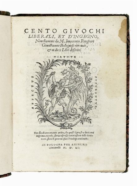INNOCENZIO RINGHIERI : Cento giuochi liberali, et d'ingegno... ritrovati, et in dieci Libri descritti.  - Asta Libri, autografi e manoscritti - Associazione Nazionale - Case d'Asta italiane
