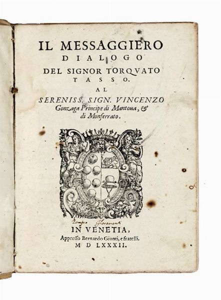 Torquato Tasso : Il messaggiero dialogo...  - Asta Libri, autografi e manoscritti - Associazione Nazionale - Case d'Asta italiane