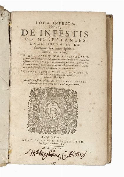PETRUS THYRAEUS : Loca infesta, hoc est: de infestis, ob molestantes daemoniorum et defunctorum hominum spiritus, locis, Liber unus...  - Asta Libri, autografi e manoscritti - Associazione Nazionale - Case d'Asta italiane