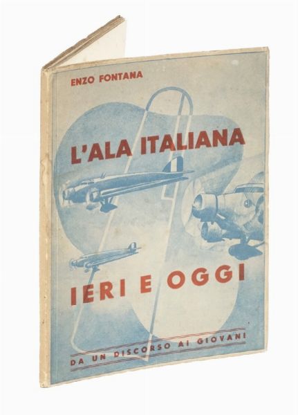 ENZO FONTANA : L'ala italiana ieri e oggi. Aeropitture di A.G. Ambrosi.  - Asta Libri, autografi e manoscritti - Associazione Nazionale - Case d'Asta italiane