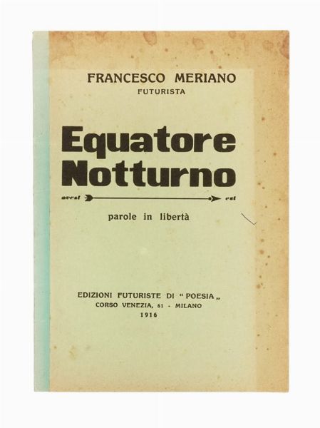FRANCESCO MERIANO : Equatore notturno. Parole in libert.  - Asta Libri, autografi e manoscritti - Associazione Nazionale - Case d'Asta italiane