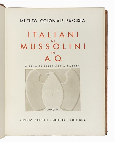 CELSO MARIA GARATTI : Italiani di Mussolini in A.O.  - Asta Libri, autografi e manoscritti - Associazione Nazionale - Case d'Asta italiane