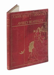 AUBREY BEARDSLEY : A Book of Fifty Drawings [...]. With an iconography by Aymer Vallance.  - Asta Libri, autografi e manoscritti - Associazione Nazionale - Case d'Asta italiane