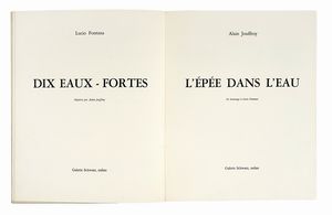 LUCIO FONTANA : Dix eaux-fortes. Illustres par Alain Jouffroy. L'pe dans l'eau. En hommage  Lucio Fontana.  - Asta Libri, autografi e manoscritti - Associazione Nazionale - Case d'Asta italiane