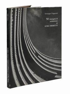 GIUSEPPE UNGARETTI : 50 immagini di architetture di Luigi Moretti. Con un disegno di Giuseppe Capogrossi.  - Asta Libri, autografi e manoscritti - Associazione Nazionale - Case d'Asta italiane
