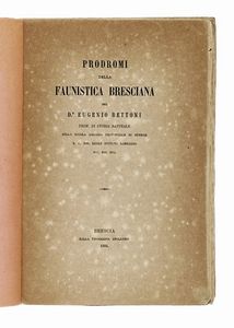 EUGENIO BETTONI - Prodromi della faunistica bresciana.