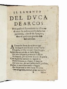 ll lamento del Duca de Arcos. Nel quale si contiene un ristretto di tutte le cose occorse dalla sua partenza, che f da Spagna, sino al presente giorno del suo ritorno.  - Asta Libri, autografi e manoscritti - Associazione Nazionale - Case d'Asta italiane
