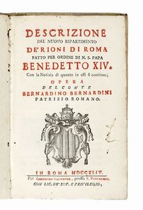 BERNARDINO BERNARDINI - Descrizione del nuovo ripartimento de' rioni di Roma fatto per ordine di N.S. papa Benedetto XIV...
