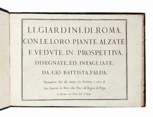 GIOVANNI BATTISTA FALDA : Li giardini di Roma con le loro piante alzate e vedute in prospettiva...  - Asta Libri, autografi e manoscritti - Associazione Nazionale - Case d'Asta italiane