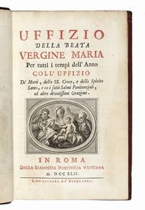Uffizio della Beata Vergine Maria per tutti i tempi dell?anno. coll?Uffizio de' Morti, della SS. Croce e dello Spirito Santo e co i sette Salmi Penitenziali, et altre divotissime Orazioni.  - Asta Libri, autografi e manoscritti - Associazione Nazionale - Case d'Asta italiane