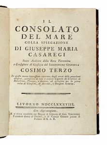 GIUSEPPE LORENZO MARIA CASAREGI - Il consolato del mare colla spiegazione [...] In questa nuova impressione ricorretto dagli errori delle precedenti edizioni...