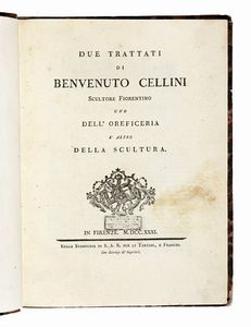 Benvenuto Cellini - Due trattati [...] Uno dell'Oreficeria l'altro della Scultura.