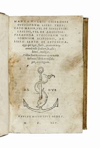 MARCUS TULLIUS CICERO - Officiorum libri tres: Cato Maior, vel De senectute: Laelius, vel De amicitia: Paradoxa stoicorum sex: Somnium Scipionis, ex libro sexto De Republica [...] Additae sunt in extremo opere uariae...