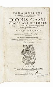 DIONE CASSIUS - T?n Di?nos tou Kassiou tou kokk?ianou R?maik?n histori?n ta heuriskomena. Dionis Cassii Cocceiani Historiae Romanae libri 46, partim integri, partim mutili, partim excerpti: Ioannis Leunclauii studio tam acti quam expoliti...