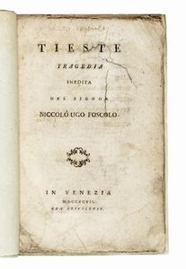 UGO FOSCOLO - Tieste tragedia inedita.