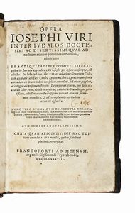FLAVIUS IOSEPHUS - Opera [...] omnia, nimirum: De antiquitatibus Iudaicis libri XX [...] De bello Iudaico libri VII [...] Contra Apionem libri II...