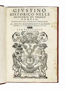 MARCUS IUNIANUS IUSTINUS - Giustino historico nelle historie di Trogo Pompeo, tradotto per Thomaso Porcacchi...