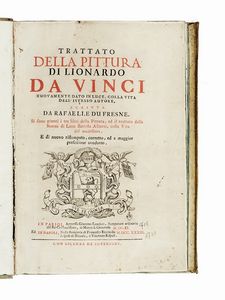 LEONARDO DA VINCI - Trattato della pittura di Lionardo da Vinci [...] Si sono giunti i tre libri della Pittura, ed il trattato della Statua di Leon Battista Alberti, colla vita del medesimo.