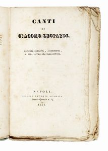 GIACOMO LEOPARDI - Canti di Giacomo Leopardi. Edizione corretta, accresciuta, e sola approvata dall?Autore.