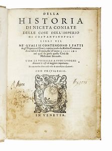 NICETAS ACOMINATUS - Della historia delle cose dell'imperio di Costantinopoli libri VII ne' quali si contengono i fatti degl'imperatori greci...