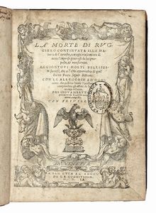 GIOVANNI BATTISTA PESCATORE - La morte di Ruggiero continuata alla materia de l'Ariosto con ogni riuscimento di tutte l'imprese generose da lui proposte, & non fornite.