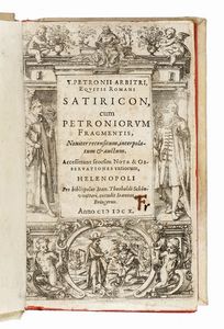 ARBITER PETRONIUS - Satiricon, cum Petroniorum fragmentis, noviter recensitum, interpolatum & auctum... (Segue:) Sylloge annotationum et obseruationum in Petronii Arbitri Satiricon et fragmenta...