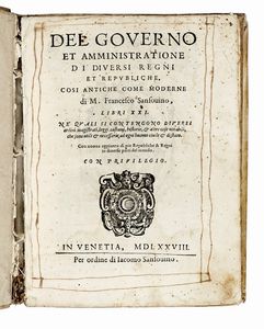 FRANCESCO SANSOVINO - Del governo et amministratione di diversi regni et republiche, cosi antiche come moderne di M. Francesco Sansovino, libri XXI...