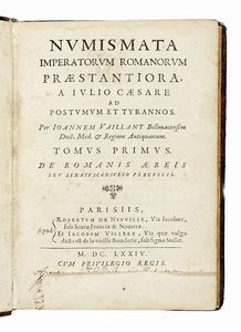 JEAN FOY VAILLANT - Numismata imperatorum romanorum praestantiora, a Iulio Caesare ad postumum et tyrannos [...]. Tomus primus (-secundus).