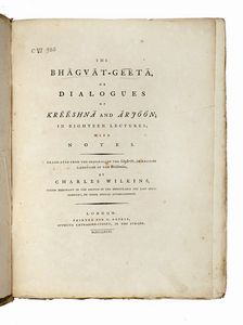 CHARLES WILKINS - The Bhagvat-Geeta, or Dialogues of Kreeshna and Arjoon; in Eighteen Lectures; with Notes. Translated from the original, in the Sanskreet, or ancient language of the Brahmans...