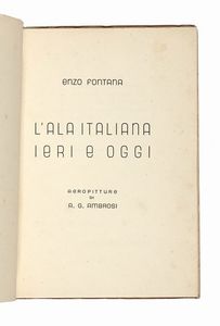 ENZO FONTANA - L'ala italiana ieri e oggi. Aeropitture di A.G. Ambrosi.