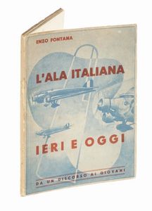 ENZO FONTANA : L'ala italiana ieri e oggi. Aeropitture di A.G. Ambrosi.  - Asta Libri, autografi e manoscritti - Associazione Nazionale - Case d'Asta italiane