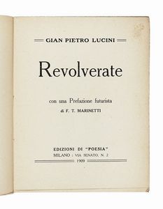 GIAN PIETRO LUCINI - Revolverate. Con una prefazione futurista di F.T. Marinetti.