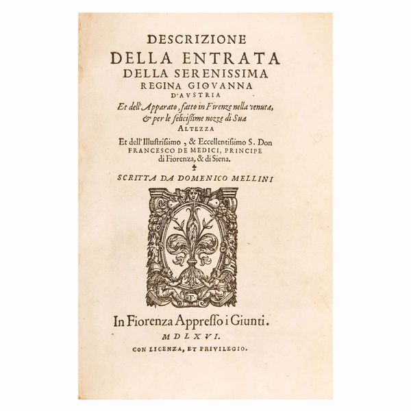 I festeggiamenti fiorentini per le nozze di Giovanna d'Austria con Francesco de’ Medici  - Asta LIBRI, MANOSCRITTI E AUTOGRAFI - Associazione Nazionale - Case d'Asta italiane