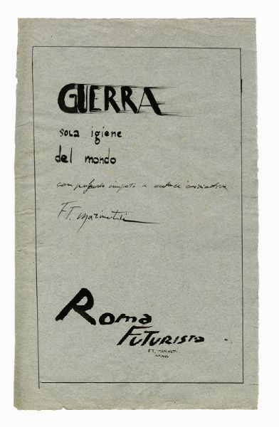 Filippo Tommaso Marinetti : Guerra sola igiene del mondo.  - Asta Arte Antica, Moderna e Contemporanea [parte II] - Associazione Nazionale - Case d'Asta italiane