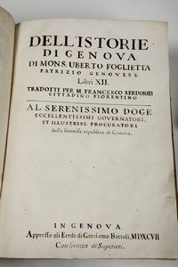 Foglietta,Uberto - Dell'Istorie di Genova di Mons. Uberto Foglietta..In Genova,Bartoli,1597(1596 in fine).