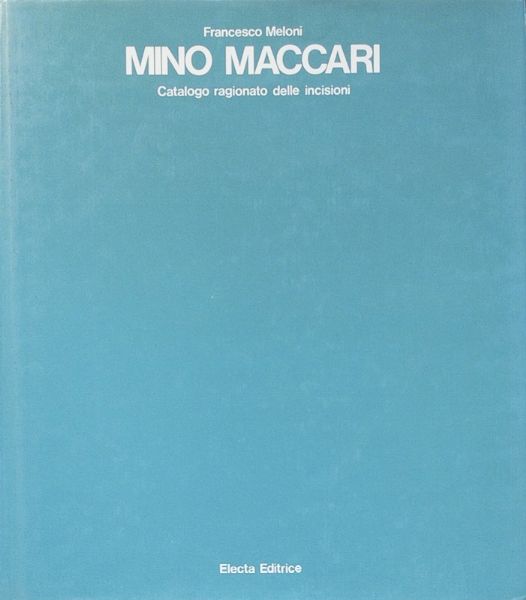 MINO MACCARI : Catalogo ragionato delle incisioni  - Asta Testimonianze: libri e documenti dell'arte moderna e contemporanea - Associazione Nazionale - Case d'Asta italiane