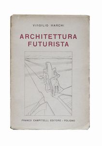 Virgilio Marchi - Architettura futuristaFoligno, Franco Campitelli Editore, 1924, 19,7x13,7 cm., brossura, pp. 102-[18]